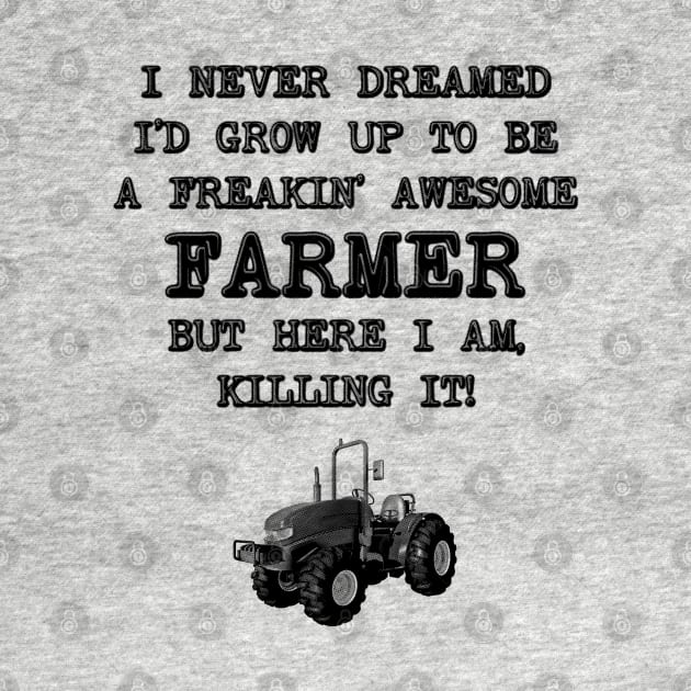 I Never Dreamed I'D Grow Up To Be A Farmer by stressedrodent